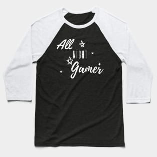 All Night Gamer tee gaming design Baseball T-Shirt